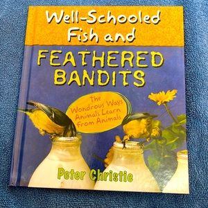 Well-Schooled Fish and Feathered Bandits ways Animals Learn from Animals book